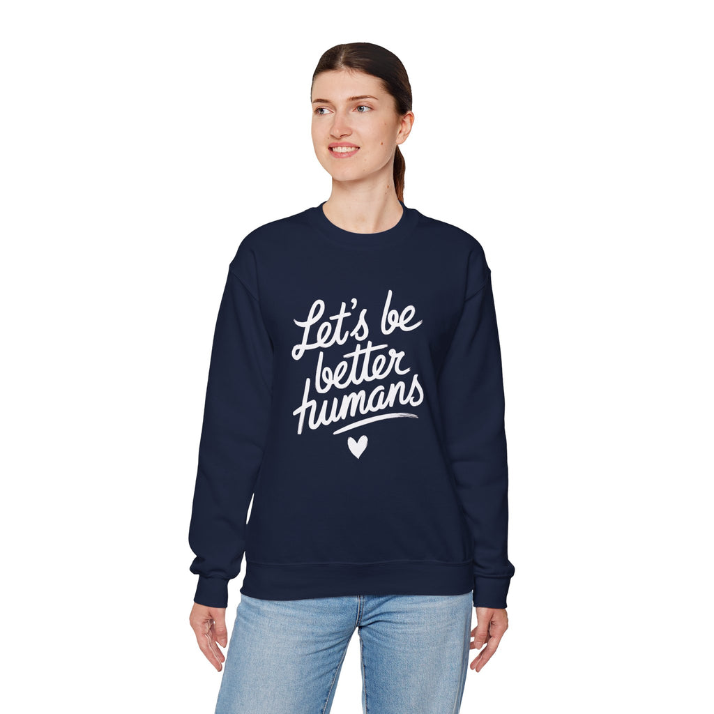 "Let's Be Better Humans" — Crewneck Sweatshirt