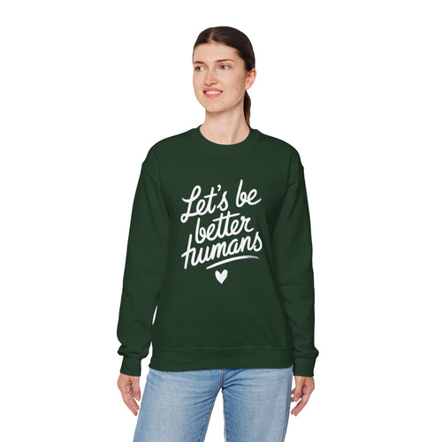 "Let's Be Better Humans" — Crewneck Sweatshirt