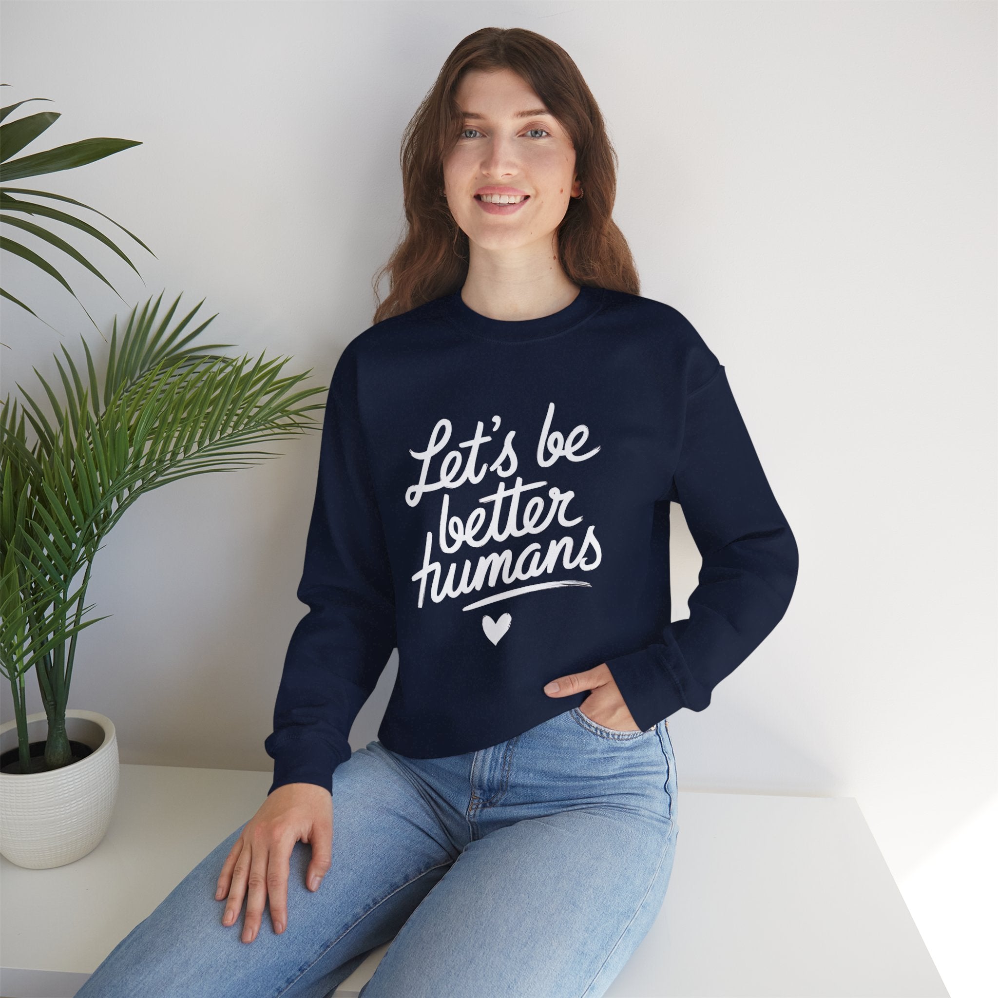"Let's Be Better Humans" — Crewneck Sweatshirt