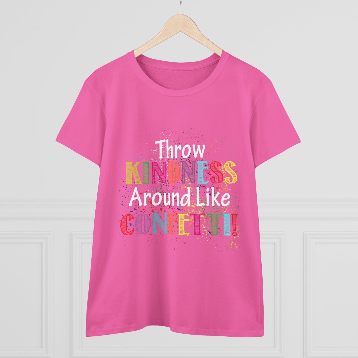 Throw Kindness Around Like Confetti Women T-Shirt