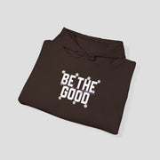 Be The Good Hoodie