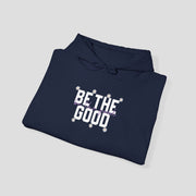 Be The Good Hoodie