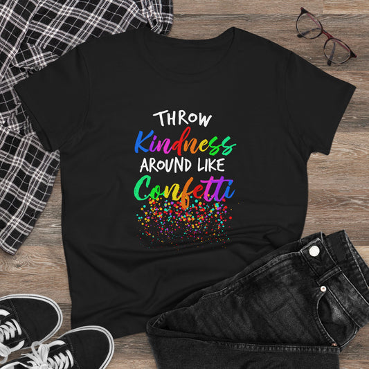 Throw Kindness Around Like Confetti Tee Women T-Shirt.
