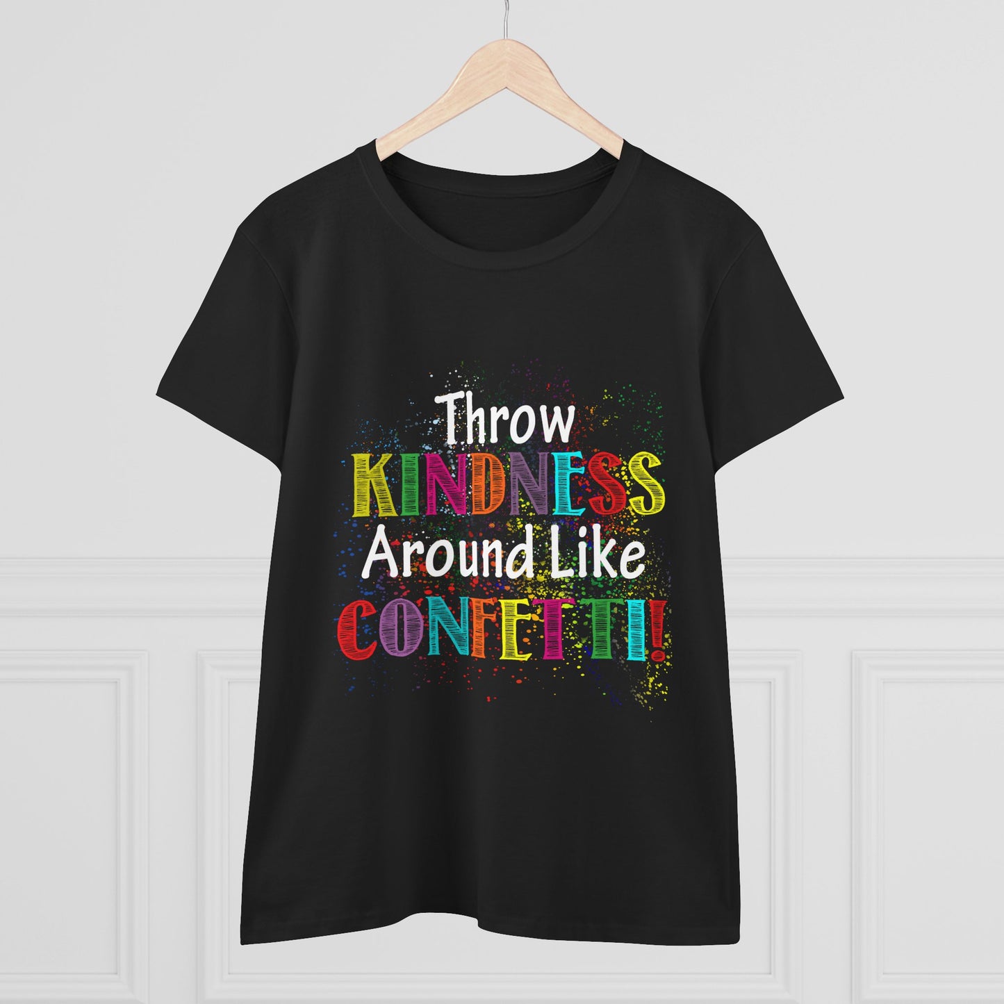 Throw Kindness Around Like Confetti Women T-Shirt