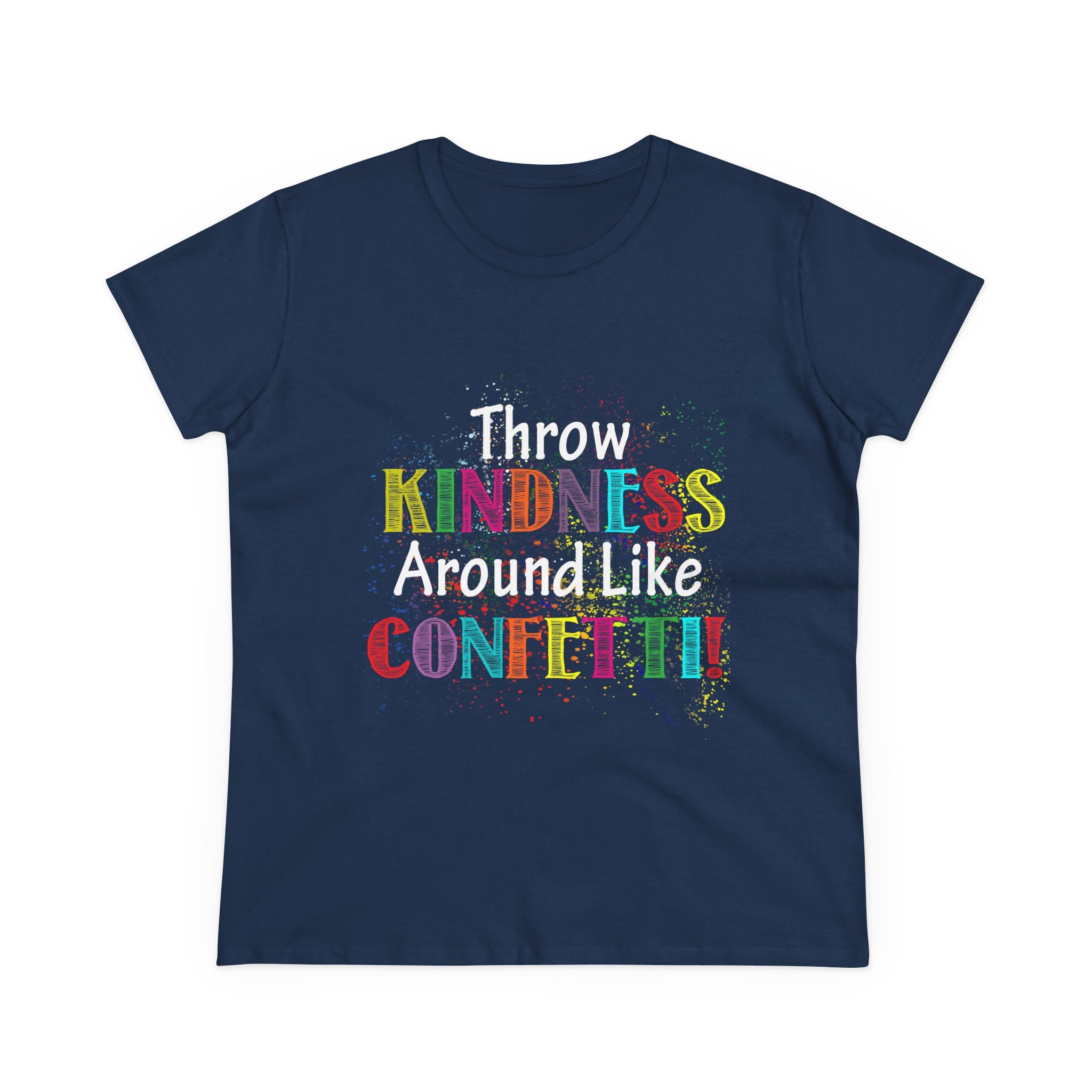 Throw Kindness Around Like Confetti Women T-Shirt