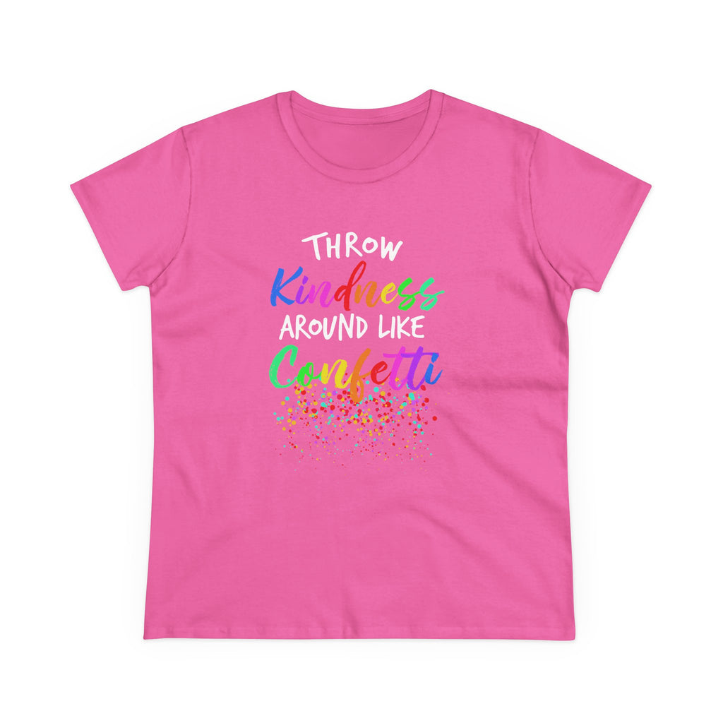 Throw Kindness Around Like Confetti Tee Women T-Shirt.