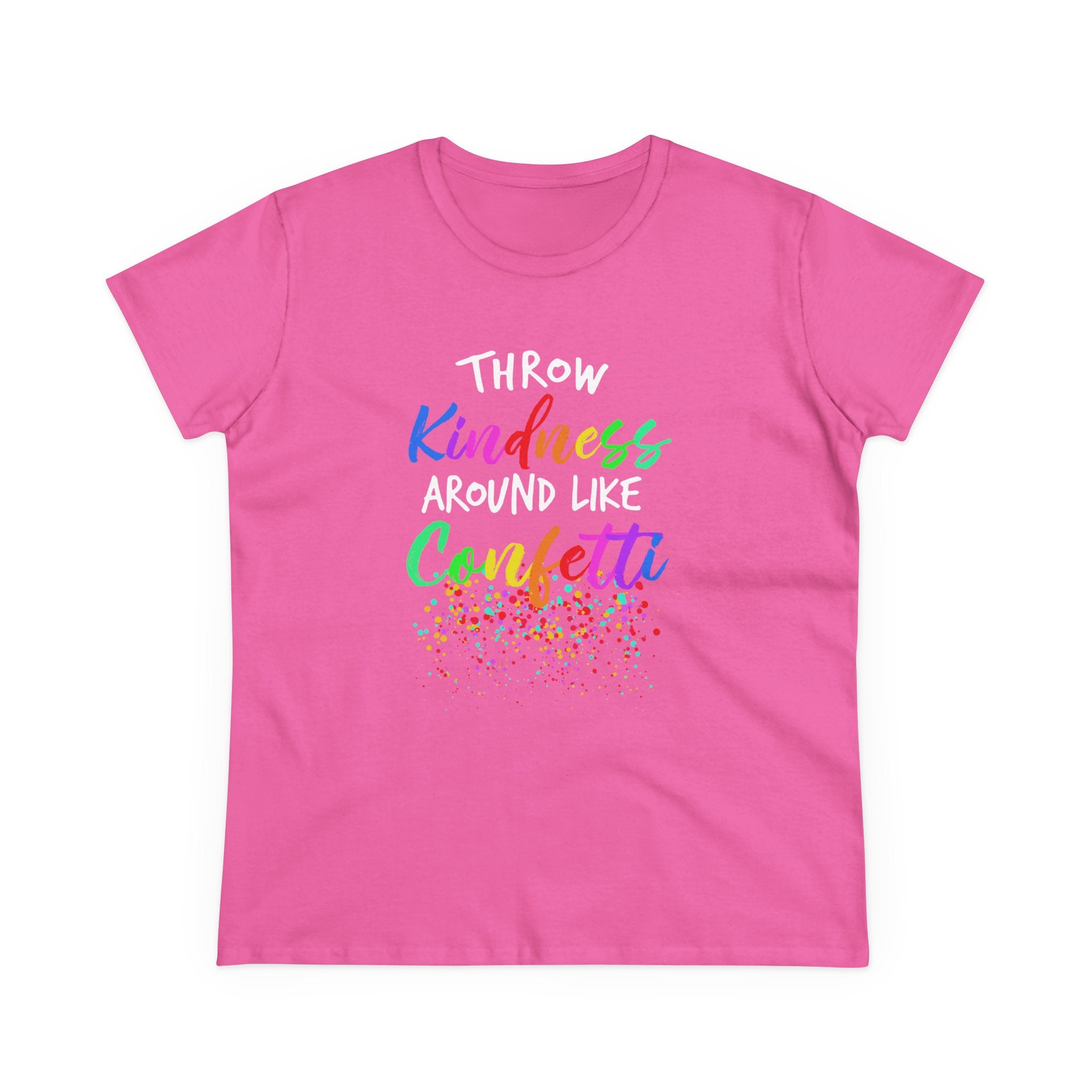 Throw Kindness Around Like Confetti Tee Women T-Shirt.