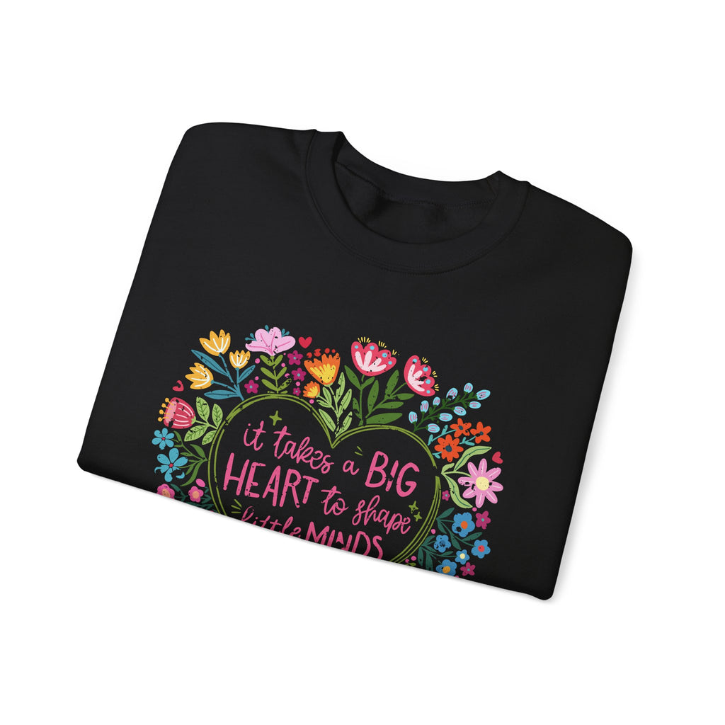 "It Takes a Big Heart to Shape Little Minds" Floral Teacher Appreciation Pullover